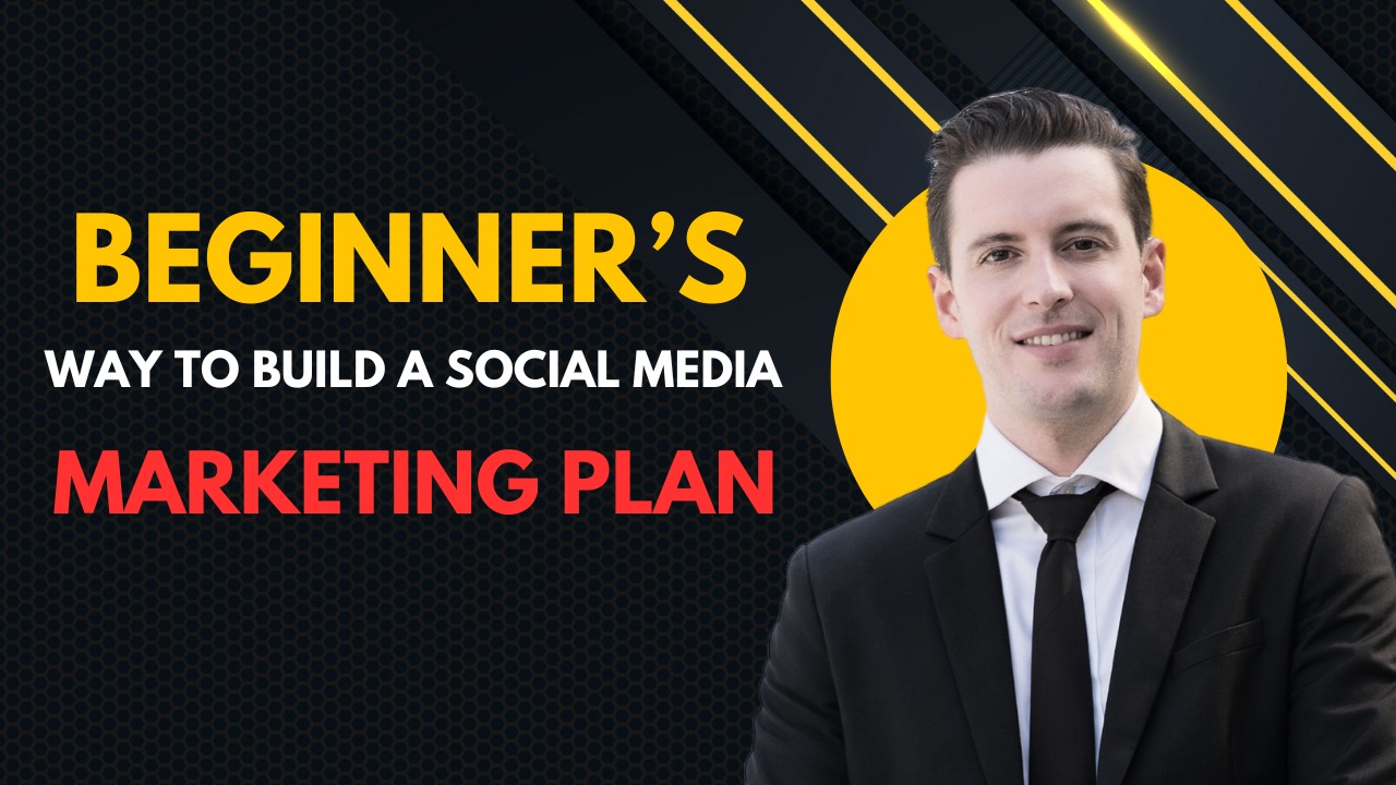 Man in a business suit with text “Beginner’s Way to Build a Social Media Marketing Plan” on a black and yellow background.