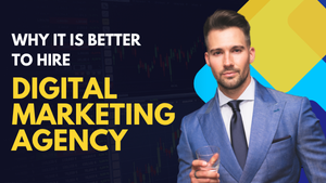 Why it is Better to Hire a Digital Marketing Agency