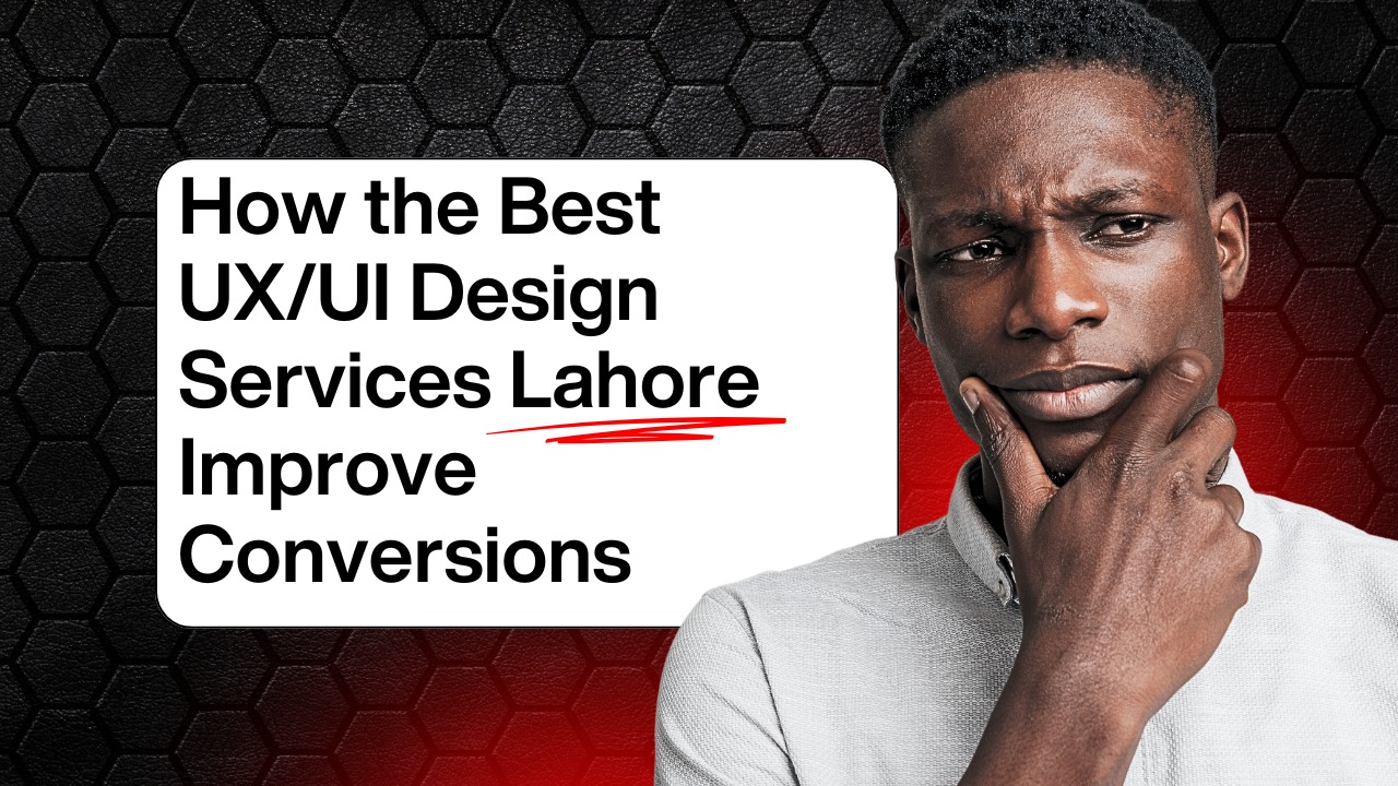 A thoughtful man beside text that reads “How the Best UX/UI Design Services Lahore Improve Conversions.