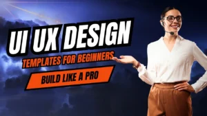 A professional woman presenting text about UI UX Design Templates for Beginners – Build Like a Pro