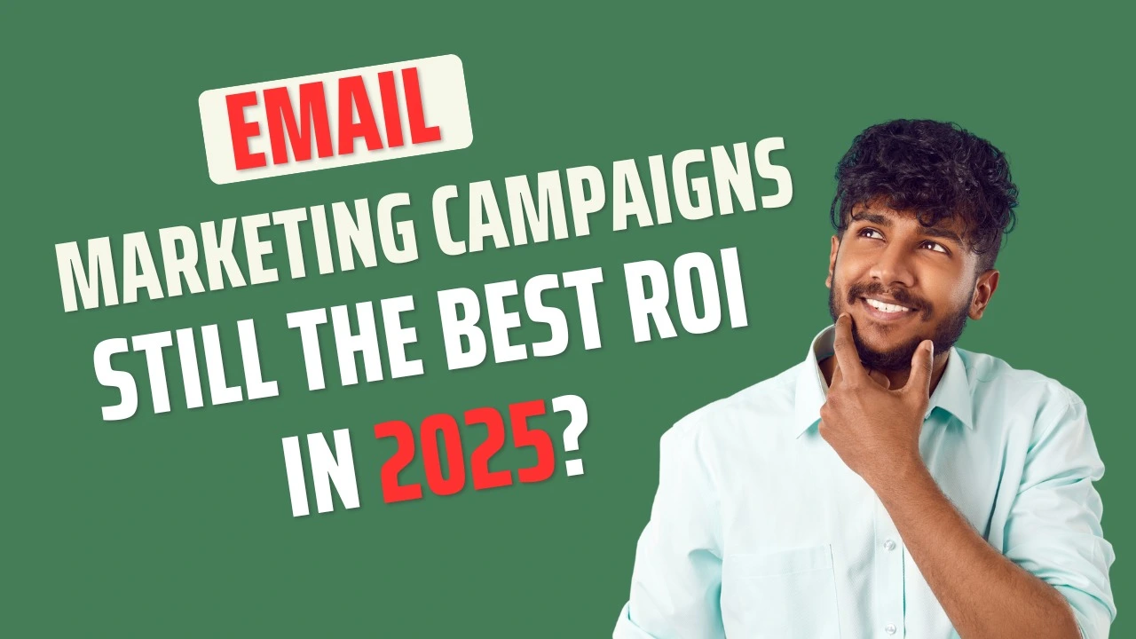 A thoughtful man looking up beside text that reads “Email Marketing Campaigns Still the Best ROI in 2025?” on a green background.