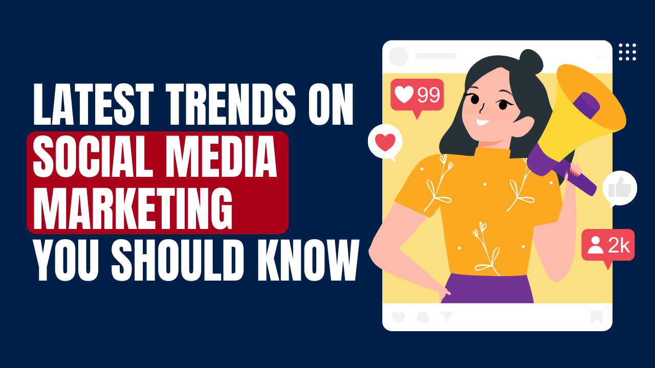 Latest Trends in Social Media Marketing You Should Know