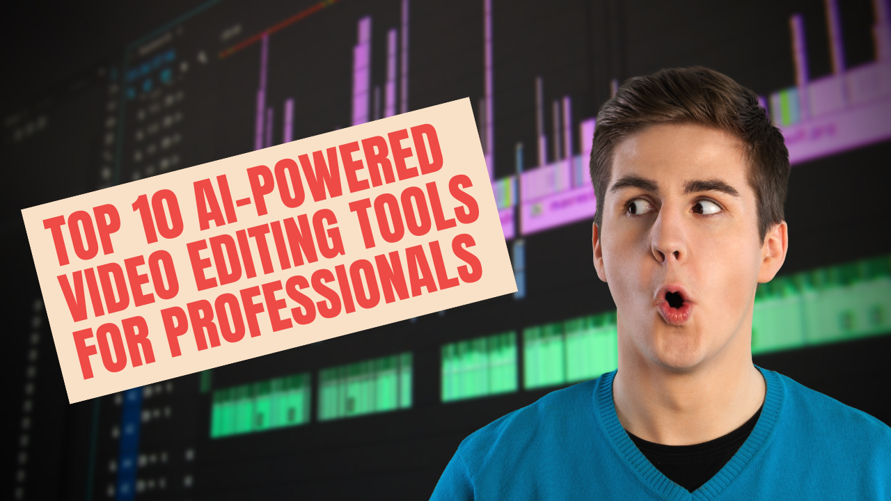 Top 10 AI-Powered Video Editing Tools for Professionals