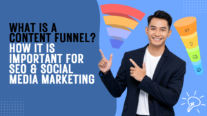 What is a Content Funnel? How it is important for SEO & Social Media Marketing
