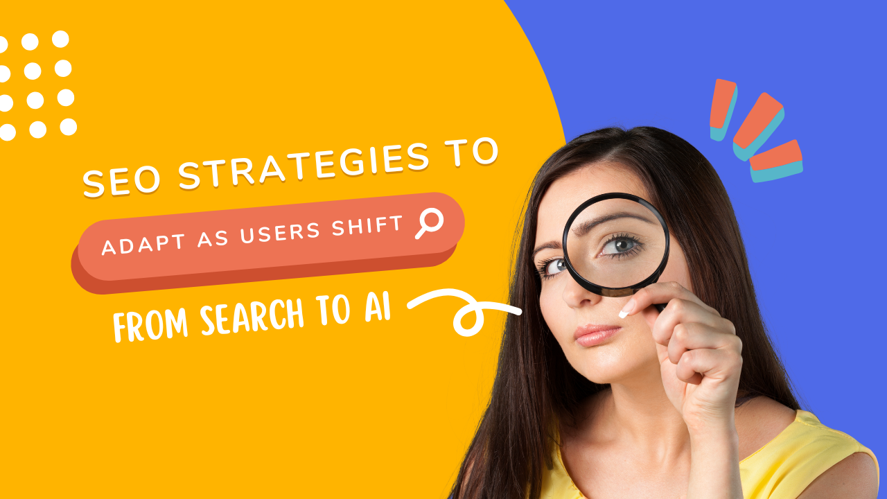 SEO Strategies to Adapt as Users Shift from Search to AI