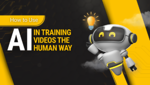 How to Use AI in Training Videos the HUMAN Way