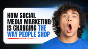 How Social Media Marketing is Changing the Way People Shop