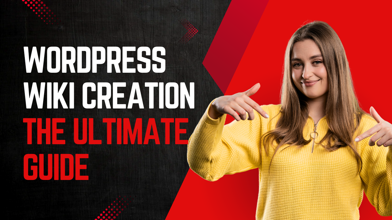 WordPress Wiki Creation: The Ultimate Guide