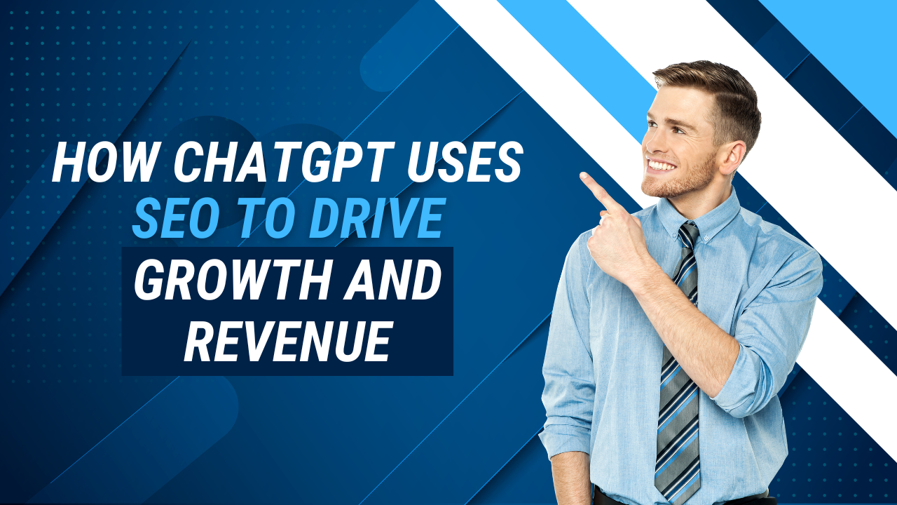 How ChatGPT Uses SEO to Drive Growth and Revenue