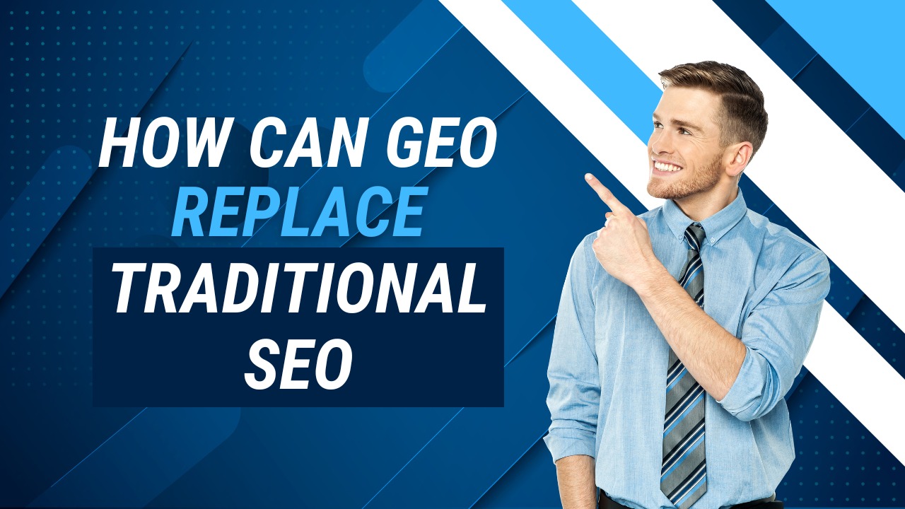 How Can GEO Replace Traditional SEO?